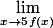 \lim _{x\to 5^}f(x)